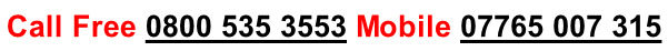 Call Free 0800 535 3553 Mobile 07765 007 315